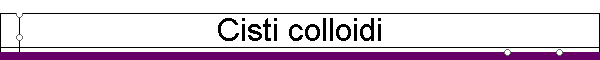 Cisti colloidi