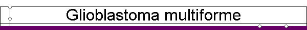 Glioblastoma multiforme