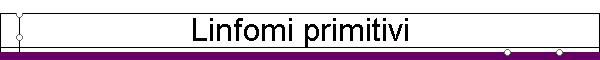 Linfomi primitivi