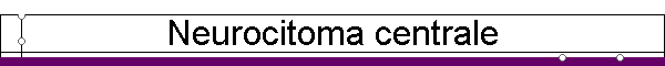 Neurocitoma centrale