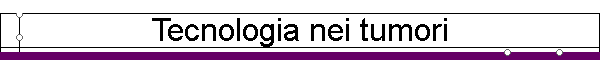 Tecnologia nei tumori