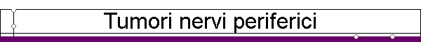 Tumori nervi periferici