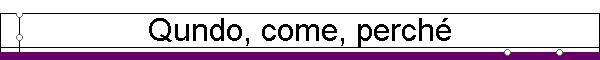 Quando, come, perch�